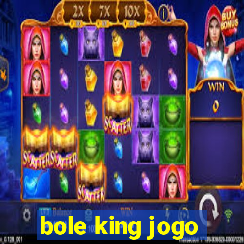 bole king jogo
